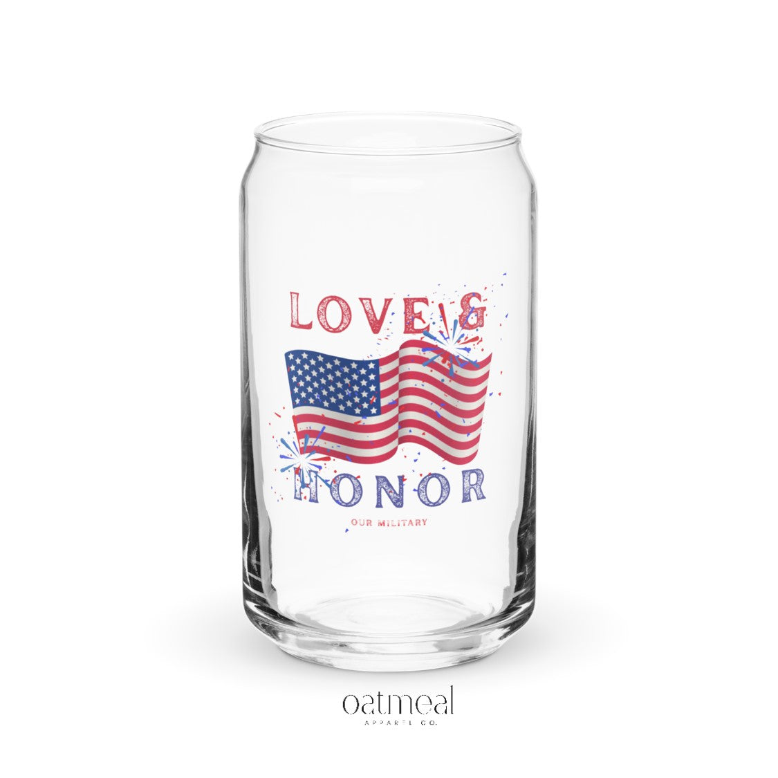 Clear glass tumbler with American flag and text 'LOVE & HONOR OUR MILITARY' at Oatmeal Apparel Co.