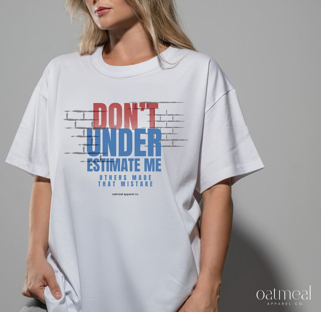 Don't Under-Estimate Me Tee