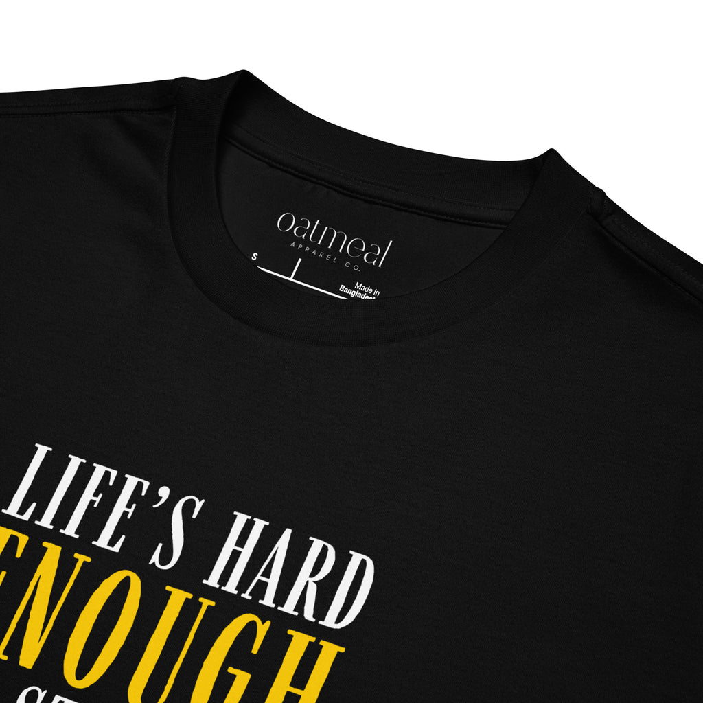 Black t-shirt with 'Life's Hard Enough' text and Oatmeal Apparel Co. label.