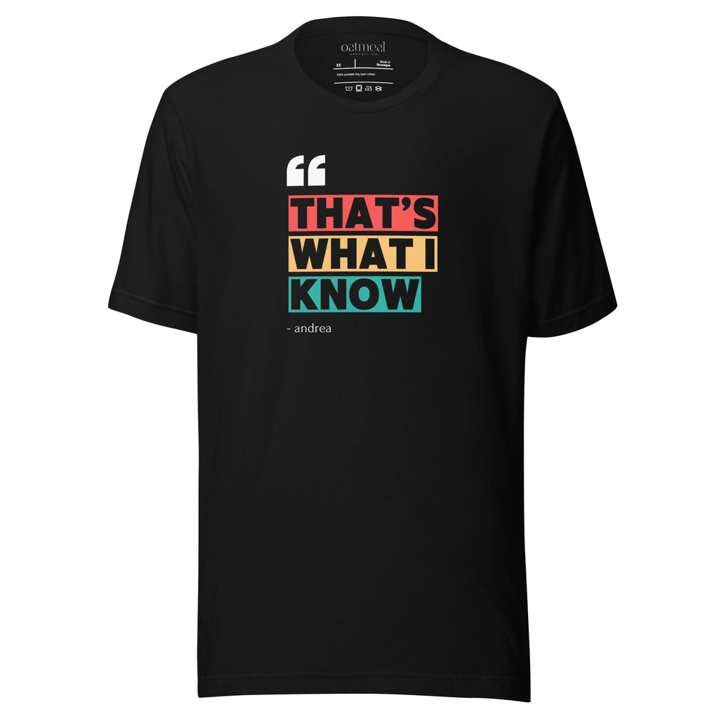 'That's What I Know' Black t-shirt with colorful text design on a white background available at Oatmeal Apparel Co.
